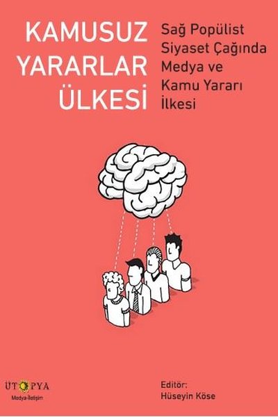 Kamusuz Yararlar Ülkesi-Sağ Popülist Siyaset Çağında Medya ve Kamu Yararı İlkesi