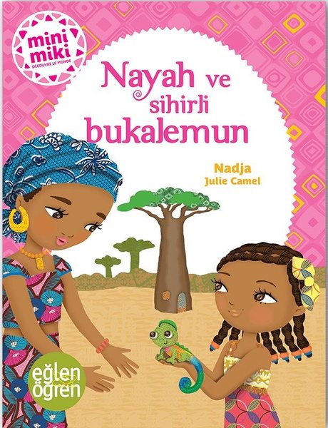 Nayah ve Sihirli Bukalemun-Minimiki Güzeller Serisi-Eğlen Öğren