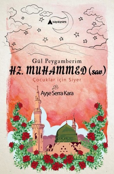 Gül Peygamberim Hz.Muhammed-Çocuklar için Siyer