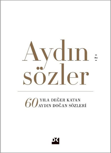 Aydın Sözler - 60 Yıla Değer Katan Aydın Doğan Sözleri