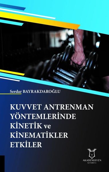 Kuvvet Antrenman Yöntemlerinde Kinetik ve Kinematikler Etkiler