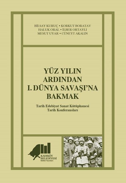 Yüz Yılın Ardından 1.Dünya Savaşına Bakmak