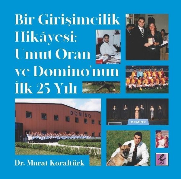 Bir Girişimcilik Hikayesi-Umut Oran ve Domino'nun İlk 25 Yılı