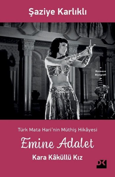 Emine Adalet Kara Kaküllü Kız - Türk Mata Hari'nin Müthiş Hikayesi