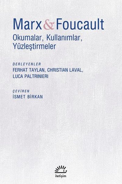 Marx and Foucalt: Okumalar-Kullanımlar-Yüzleştirmeler