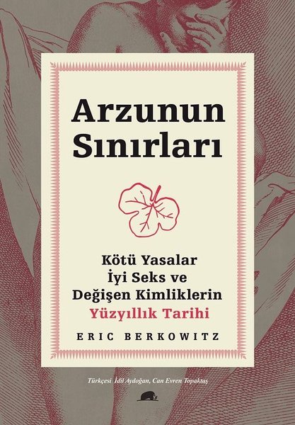 Arzunun Sınırları: Kötü Yasalar - İyi Seks ve Değişen Kimliklerin Yüzyıllık Tarihi