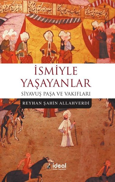 Siyavuş Paşa ve Vakıfları-İsmiyle Yaşayanlar