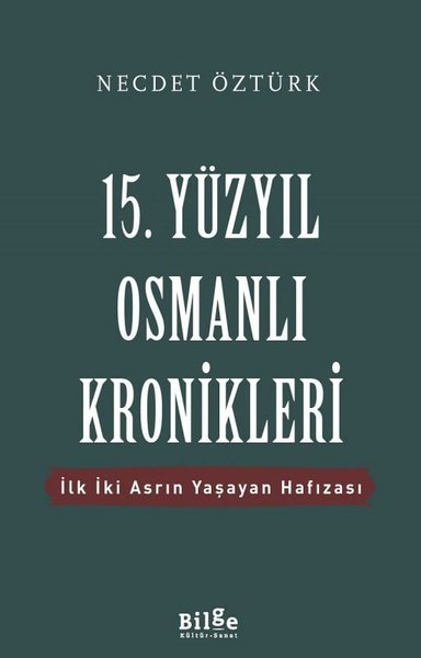 15.Yüzyıl Osmanlı Kronikleri-İlk İki Asrın Yaşayan Hafızası