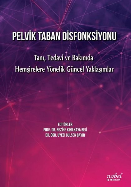 Pelvik Taban Disfonksiyonu- Tanı Tedavi ve Bakımda Hemşirelere Yönelik Güncel Yaklaşımlar