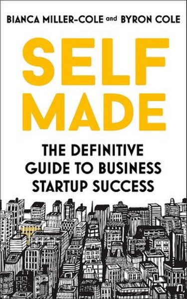 Self Made: The definitive guide to business startup success