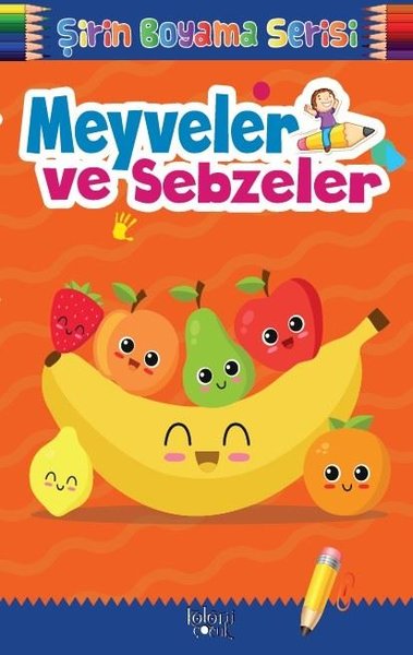 Meyveler ve Sebzeler-Şirin Boyama Serisi