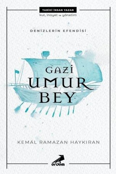 Gazi Umur Bey - Denizlerin Efendisi