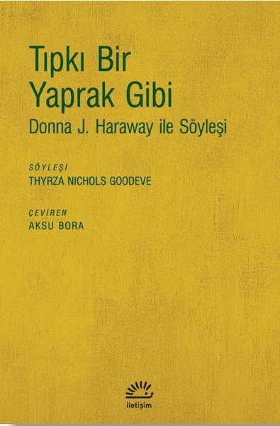 Tıpkı Bir Yaprak Gibi - Donna J. Haraway ile Söyleşi