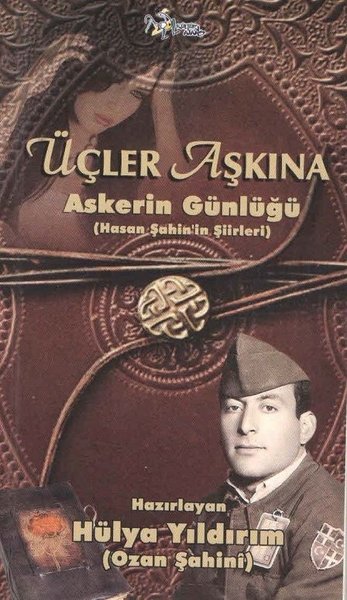 Üçler Aşkına Askerin Günlüğü-Hasan Şahin'in Şiirleri