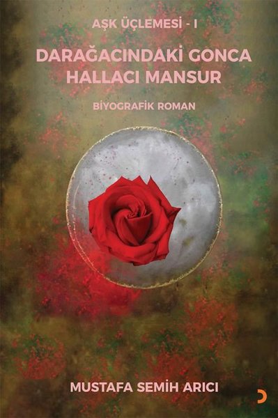 Darağacındaki Gonca Hallacı Mansur-Aşk Üçlemesi 1