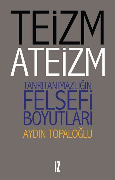 Teizm ve Ateizm-Tanrıtanımazlığın Felsefi Boyutları