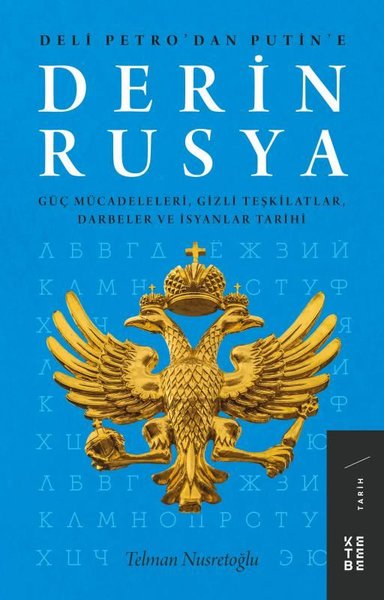 Derin Rüsya: Güç Mücadeleleri-Gizli Teşkilatlar-Darbeler ve İsyanlar