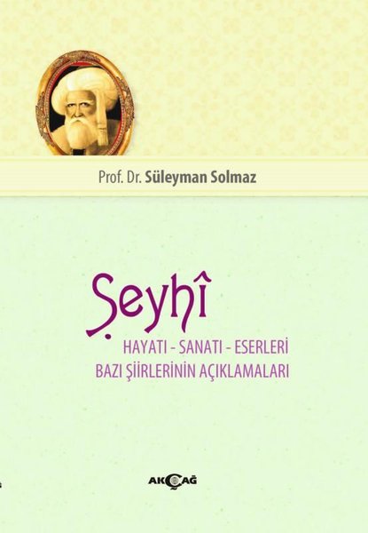 Şeyhi Hayatı-Sanatı-Eserleri Bazı Şiirlerinin Açıklamaları