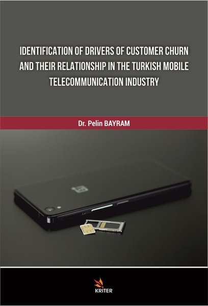 Identıfıcatıon Of Drıvers Of Customer Churn And Theır Relatıonshıp In The Turkısh Mobile Telecommunı