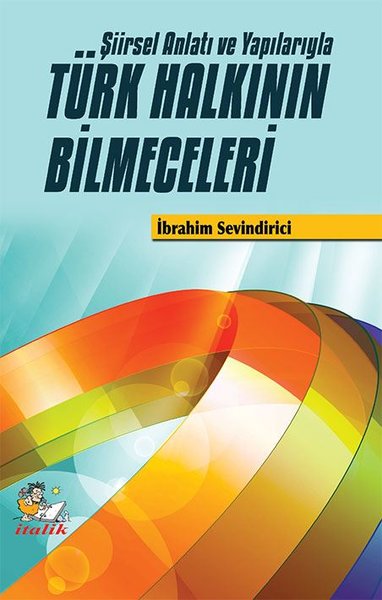 Türk Halkının Bilmeceleri-Şiirsel Anlatı ve Yapılarıyla