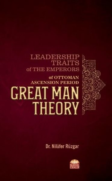 Leadership Traits Of The Emperors Of Ottoman Ascension Period Great Man Theory