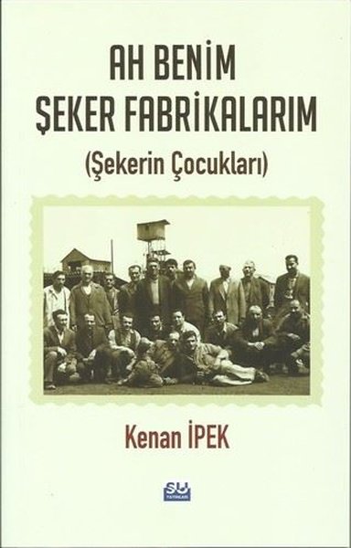 Ah Benim Şeker Fabrikam-Şekerin Çocukları