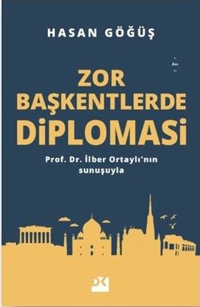 Zor Başkentlerde Dipomasi: İlber Ortaylı'nın Sunuşuyla