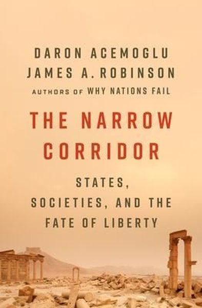 The Narrow Corridor: States Societies and the Fate of Liberty