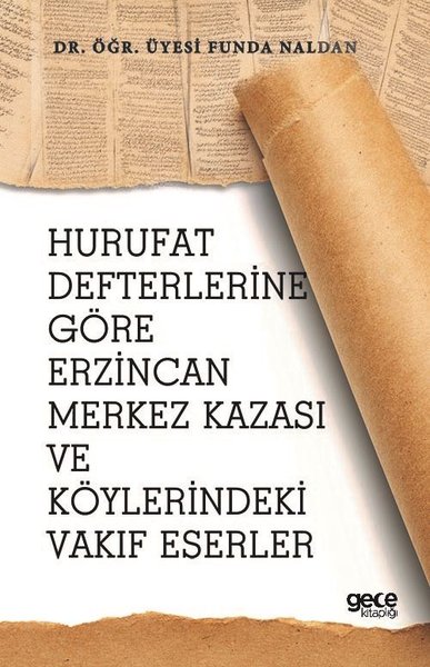 Hurufat Defterlerine Göre Erzincan Merkez Kazası ve Köylerindeki Vakıf Eserler