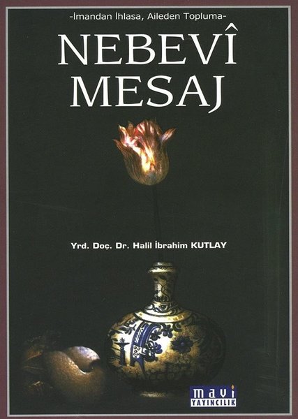 Nebevi Mesaj-İmandan İhlasa Aileden Topluma