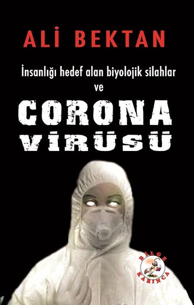 İnsanlığı Hedef Alan Biyolojik Silahlar ve Corona Virüsü