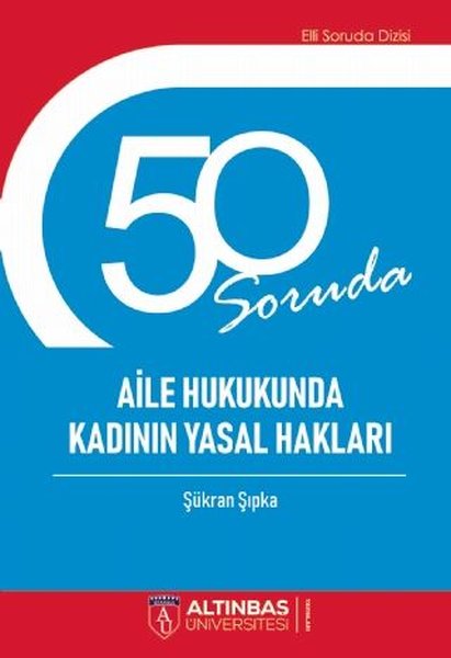 50 Soruda Aile ve Hukukunda Kadının Yasal Hakları