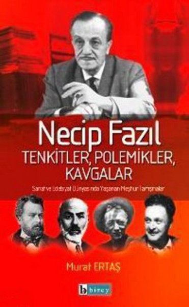 Necip Fazıl  Tenkitler Polemikler Kavgalar