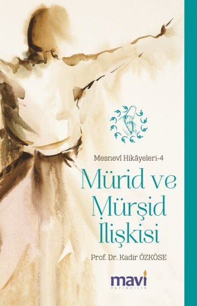 Mürid ve Mürşid İlişkisi: Mesnevi Hikayeleri-4