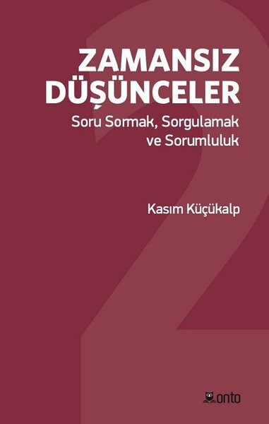 Zamansız Düşünceler: Soru Sormak-Sorgulamak ve ...