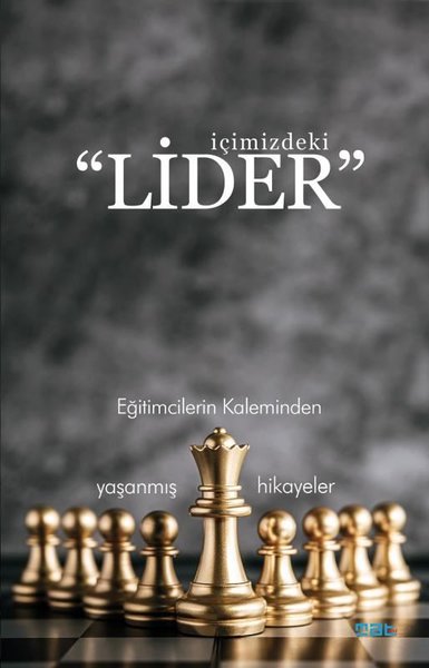 İçimizdeki Lider-Eğitimcilerin Kaleminden Yaşanmış Hikayeler