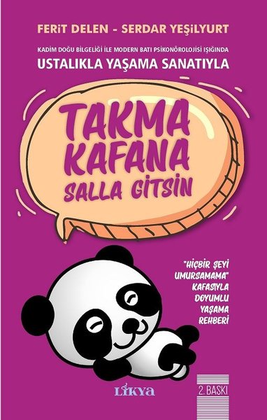 Takma Kafana Salla Gitsin-Ustalıkla Yaşama Sana...
