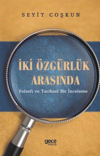 İki Özgürlük Arasında-Felsefi ve Tarihsel Bir İnceleme