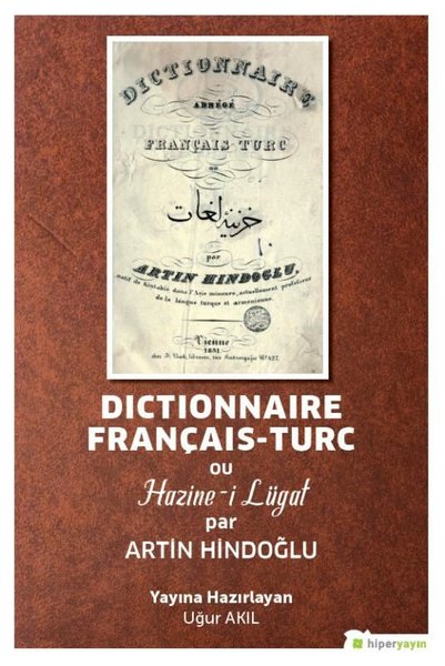 Dictionnaire Français-Turc ou Hazine-i Lügat par Artin Hindoğlu