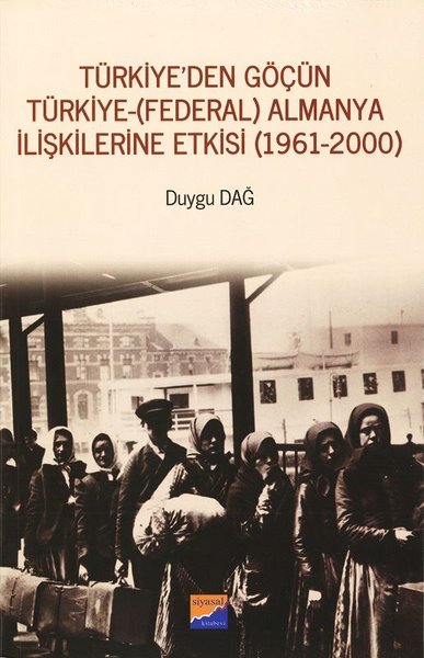 Türkiye'den Göçün Türkiye-Almanya İlişkilerine Etkisi 1961-2000