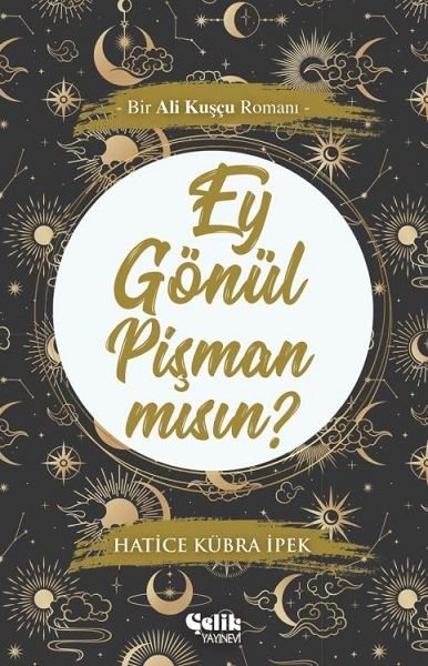 Ey Gönül Pişman mısın?-Bir Ali Kuşçu Romanı