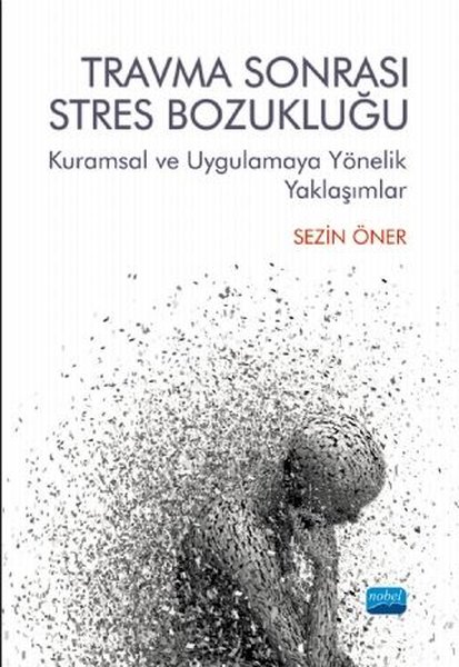 Travma Sonrası Stres Bozukluğu: Kuramsal ve Uygulamaya Yönelik Yaklaşımlar