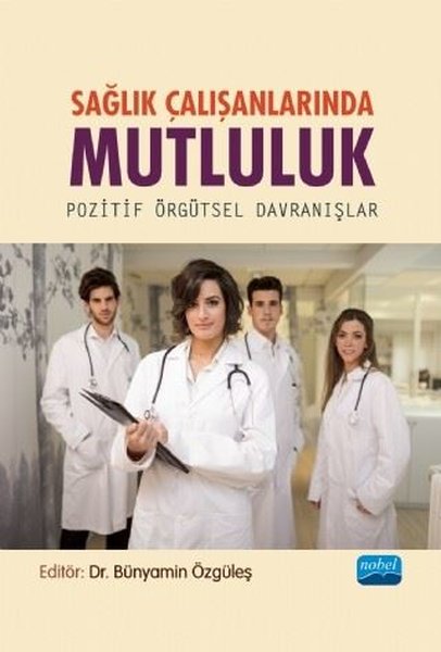 Sağlık Çalışanlarında Mutluluk-Pozitif Örgütsel Davranışlar