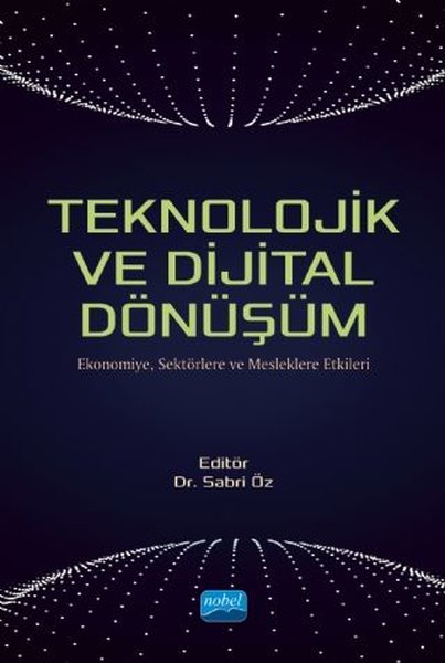 Teknolojik ve Dijital Dönüşüm-Ekonomiye Sektörlere ve Mesleklere Etkileri