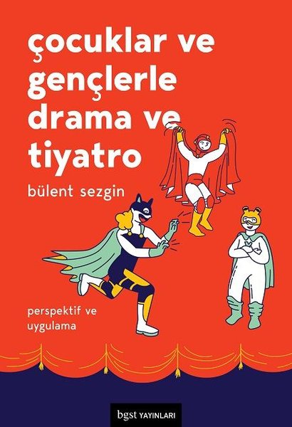 Çocuklar ve Gençlerle Drama ve Tiyatro-Perspektif ve Uygulama