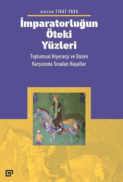 İmparatorluğun Öteki Yüzleri: Toplumsal Hiyerarşi ve Düzen Karşısında Sıradan Hayatlar