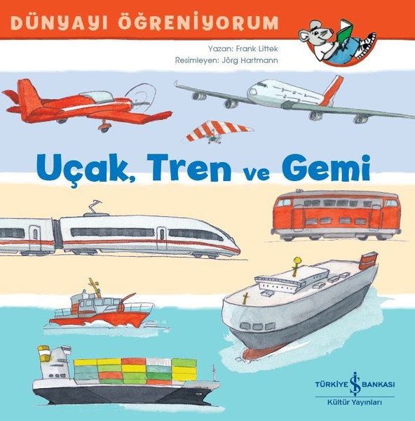 Uçak Tren ve Gemi-Dünyayı Öğreniyorum