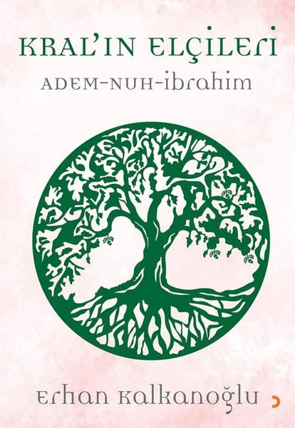 Kral'ın Elçileri: Adem - Nuh - İbrahim