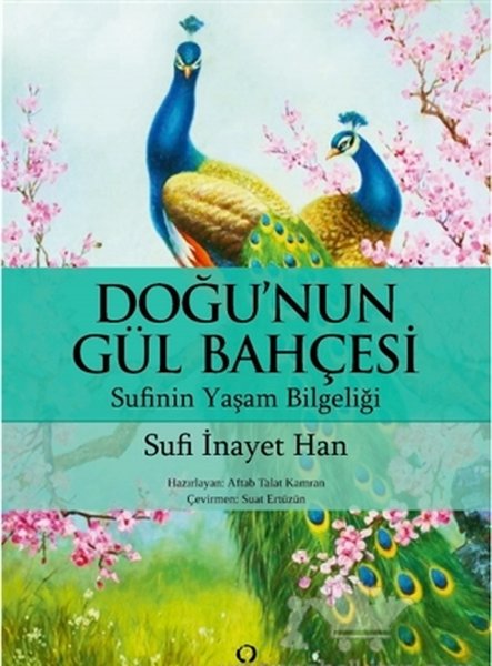 Doğu'nun Gül Bahçesi-Sufi'nin Yaşam Bilgeliği