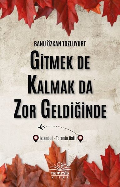 Gitmek de Kalmak da Zor Geldiğinde